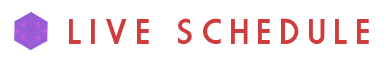 LIVE SCHEDULE